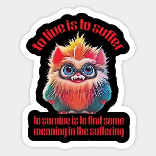 To Live Is To Suffer - Cute Nihilist Quote Sticker